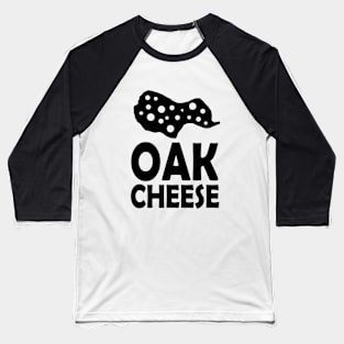 OAK cheese Baseball T-Shirt